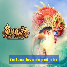 fortuna luva de pedreiro